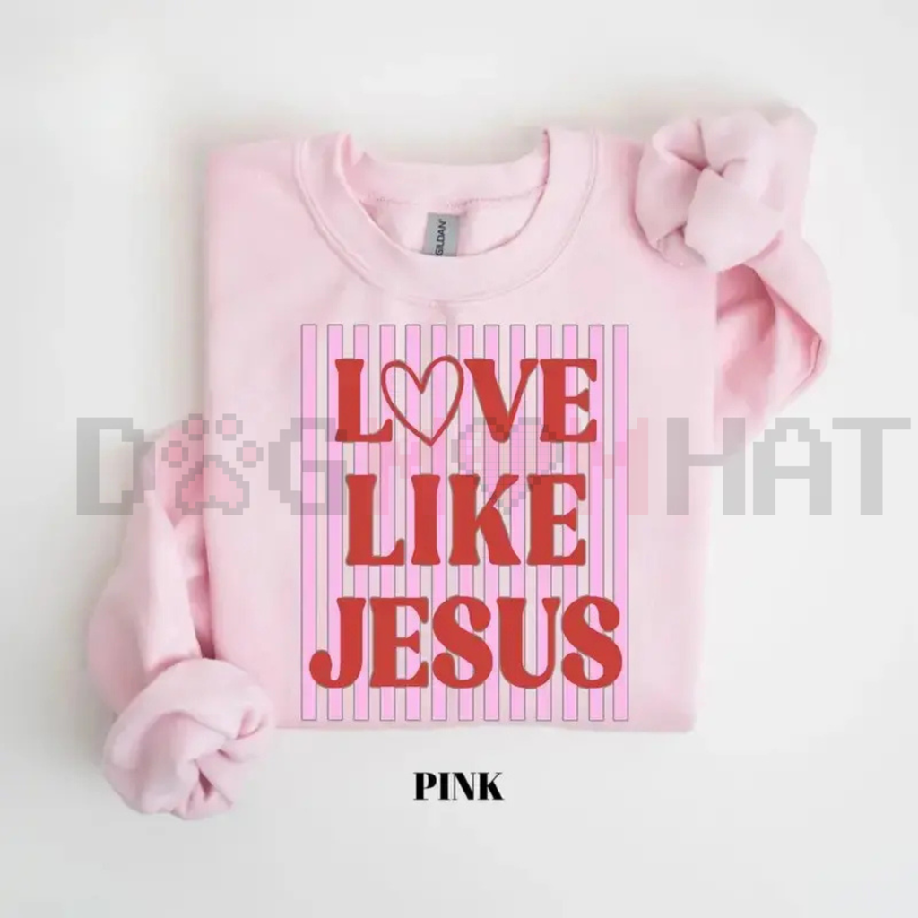"Love Like Jesus" Valentine Sweatshirt