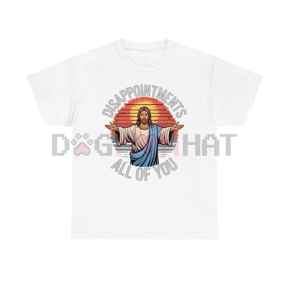 Funny Jesus "Disappointments All Of You" Sarcastic T-Shirt