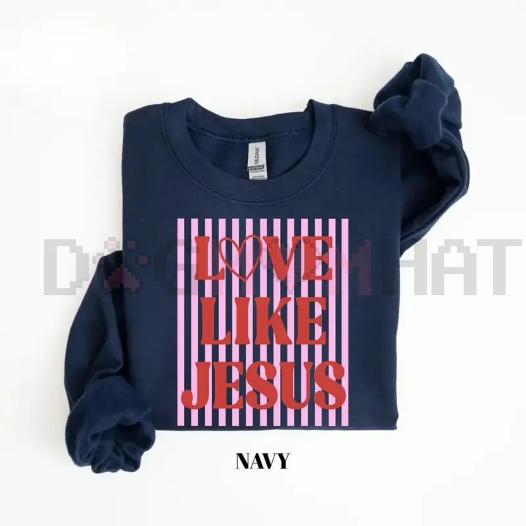 "Love Like Jesus" Valentine Sweatshirt