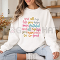 All My Life You Have Been Faithful Colorful Christian Graphic Sweatshirt