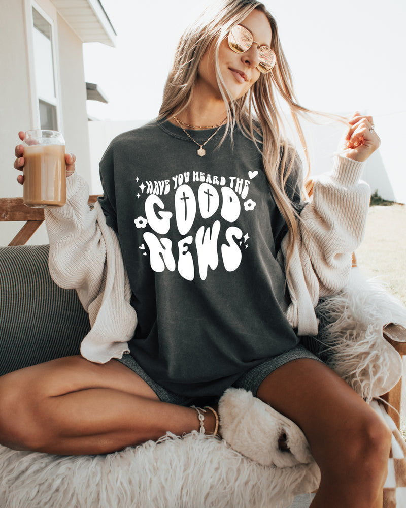 Have You Heard The Good News Christian Garment-Dyed T-Shirt, Faith Gift