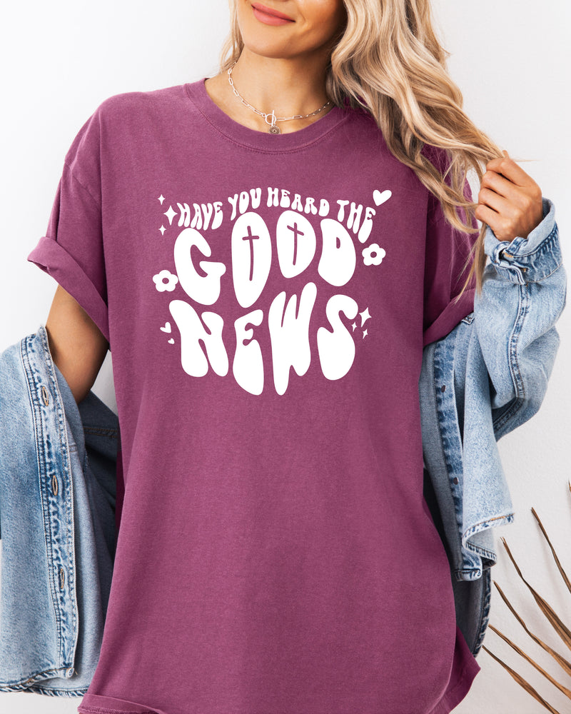 Have You Heard The Good News Christian Garment-Dyed T-Shirt, Faith Gift