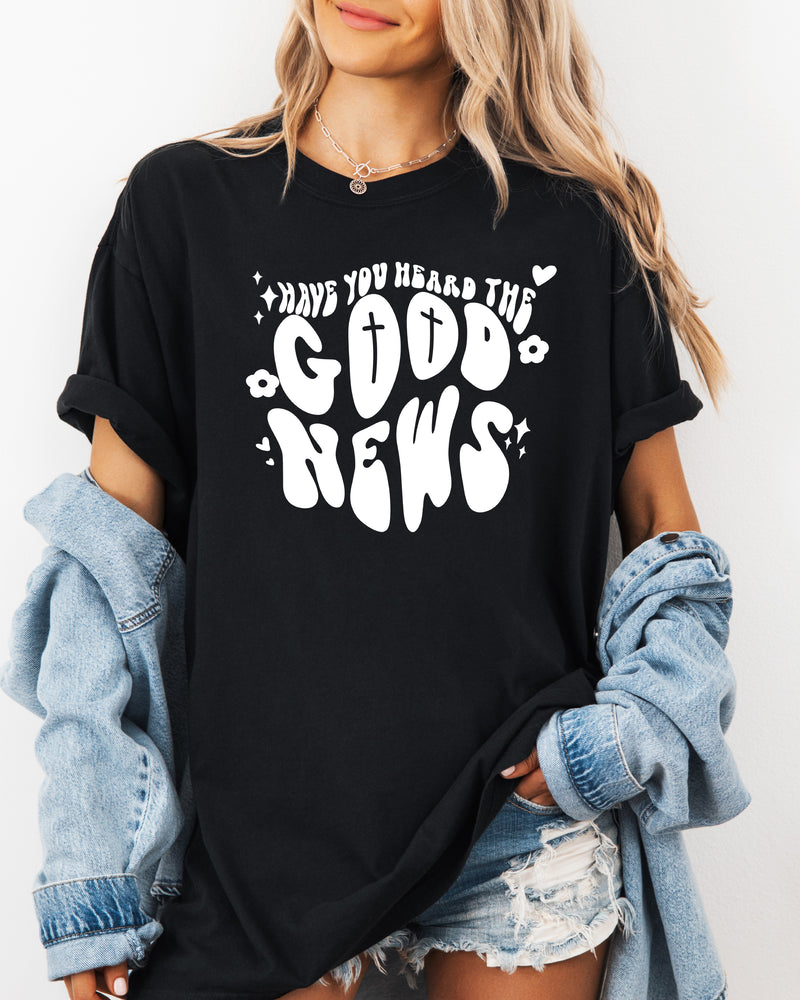Have You Heard The Good News Christian Garment-Dyed T-Shirt, Faith Gift