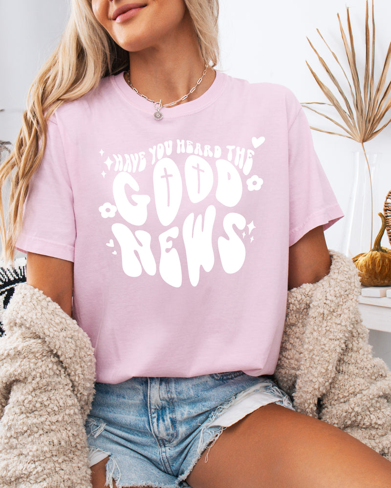 Have You Heard The Good News Christian Garment-Dyed T-Shirt, Faith Gift