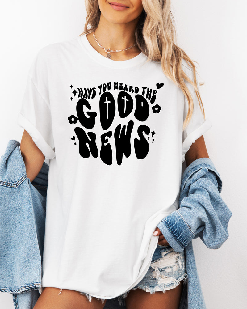 Have You Heard The Good News Christian Garment-Dyed T-Shirt, Faith Gift
