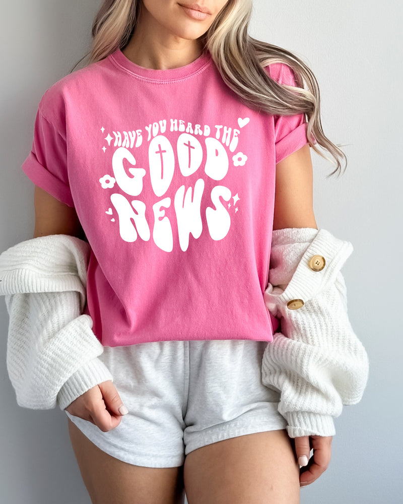 Have You Heard The Good News Christian Garment-Dyed T-Shirt, Faith Gift