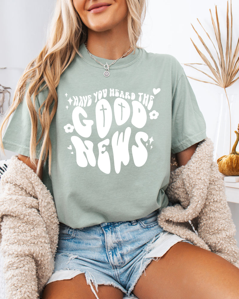 Have You Heard The Good News Christian Garment-Dyed T-Shirt, Faith Gift