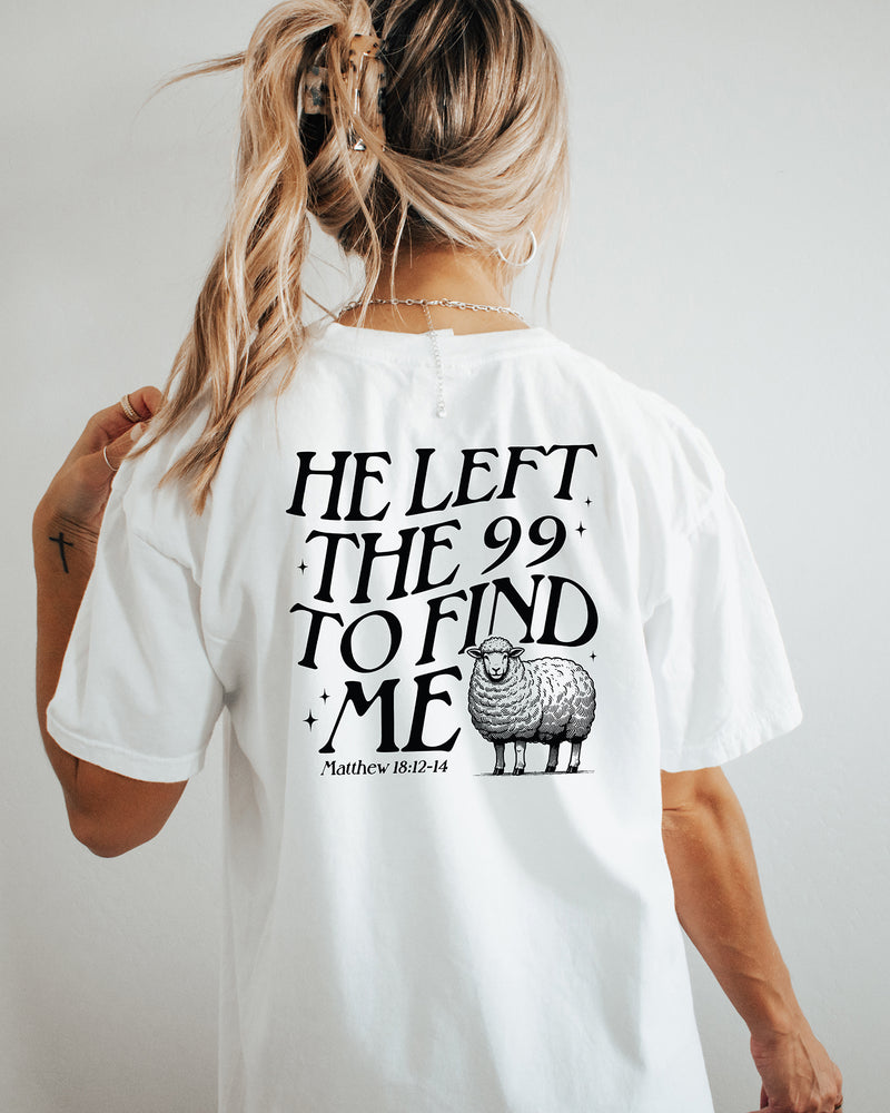 He Left The 99 To Find Me Christian Garment-Dyed T-Shirt, Lost Sheep Faith Gift