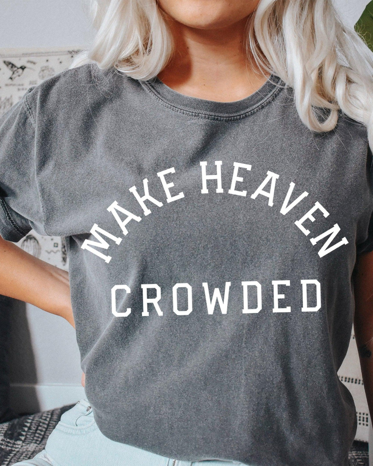 Make Heaven Crowded Christian Comfort Colors T-Shirt, Bible Faith Gift