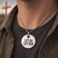 Let Go Let God Necklace Stainless Steel Christian Jewelry Unisex Faith Gift Inspirational Religious Necklace For Men Or Women